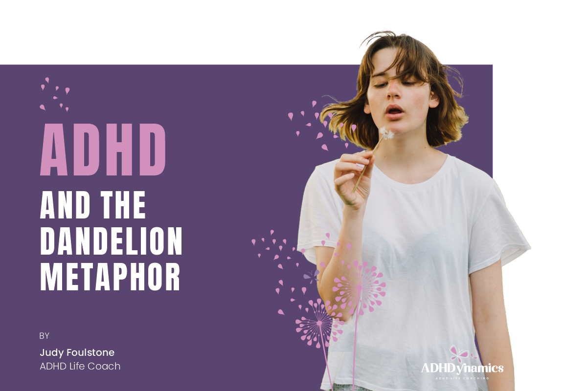 ADHD & The Dandelion Metaphor.